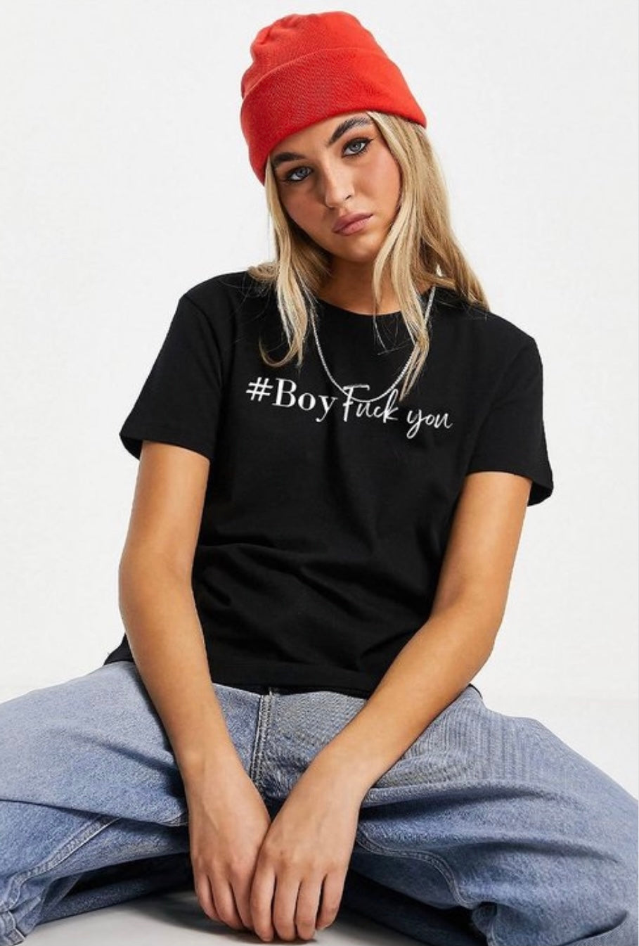 “Boy F*ck You” Tee